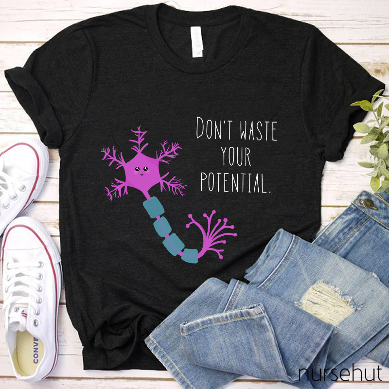 Don't Waste Your Potential Nurse T-Shirt