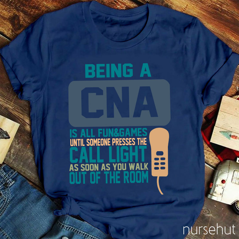 Being A CNA Is All Fun And Games Nurse T-Shirt