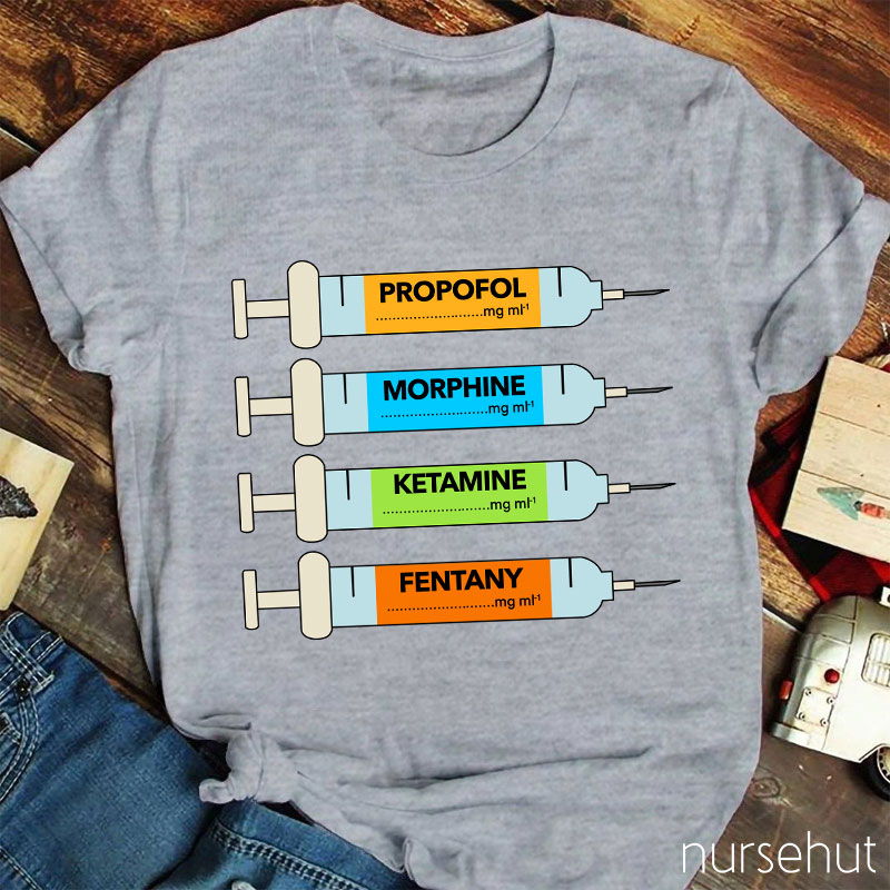 Propofol Morphine Ketamine Fentany Nurse T-Shirt