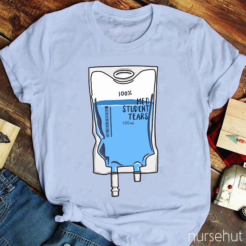 100% Nursing Student Tears Nurse T-Shirt