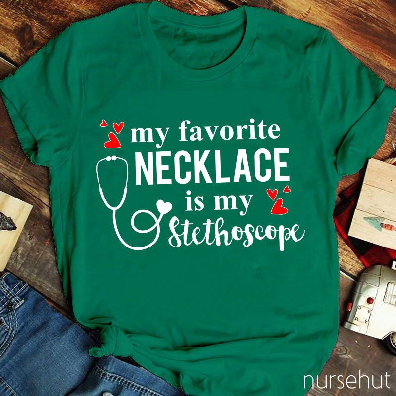 My Favorite Necklace Is My Stethoscope Nurse T-Shirt