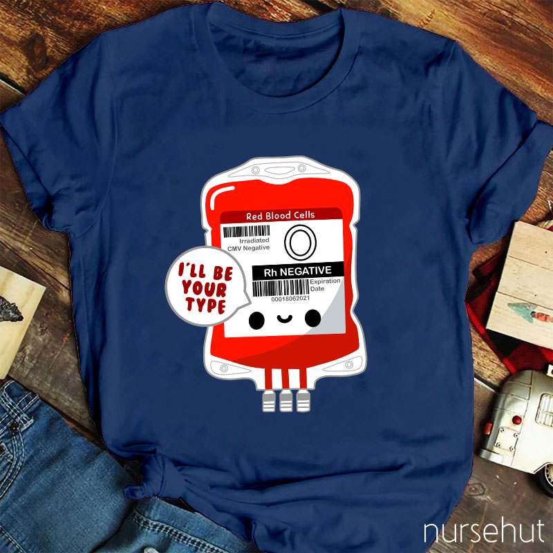 I'll Be Your Type Nurse T-Shirt