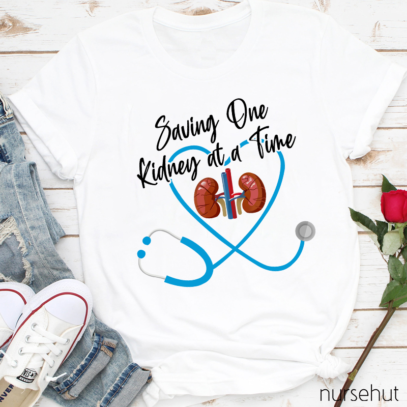 Saving One Kidney At A Time Nurse T-Shirt