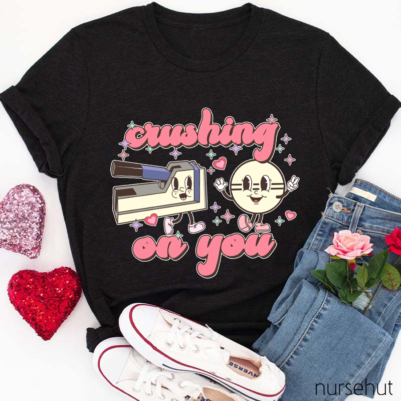 Crushing On You Nurse T-Shirt