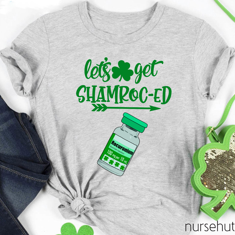 Let's Get Shamroc-ed Nurse T-Shirt
