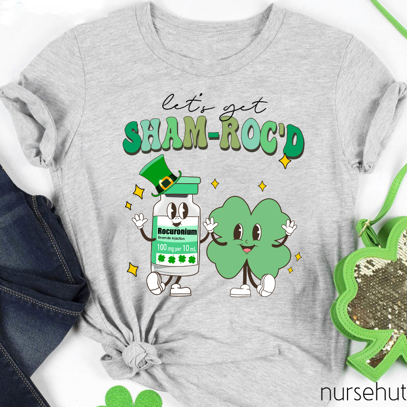 Let's Get Sham-Roc'd Rocuronium And Clover Friends Nurse T-Shirt
