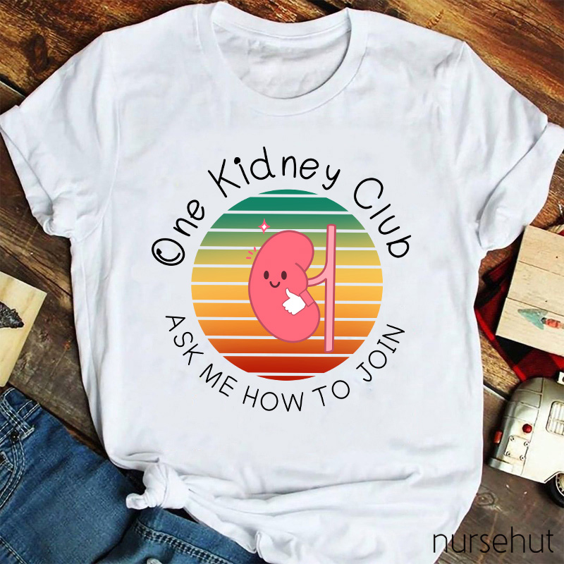 One Kidney Club Ask Me How To Join Nurse T-Shirt
