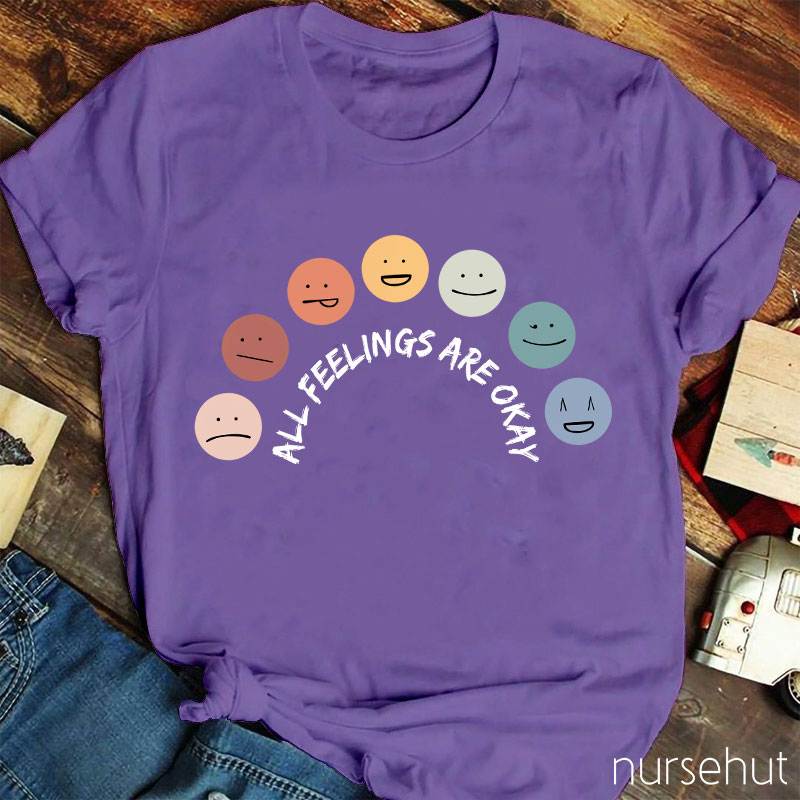 All Feelings Are Okay Teacher T-Shirt