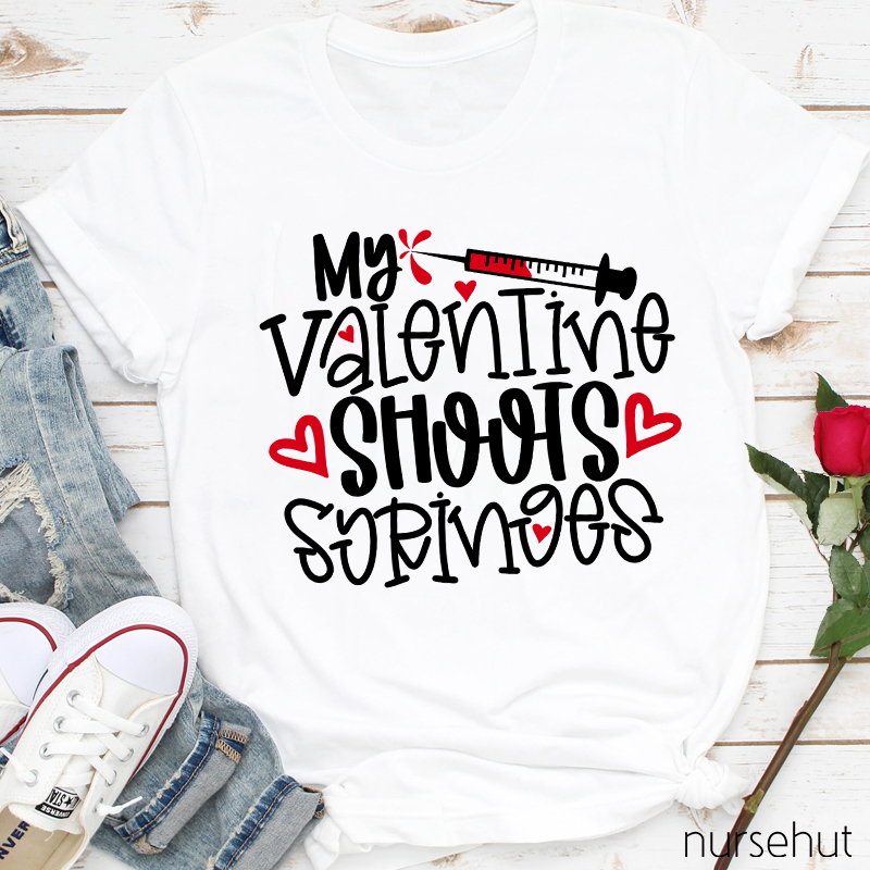 My Valentine Shoots Syringes Nurse T-Shirt