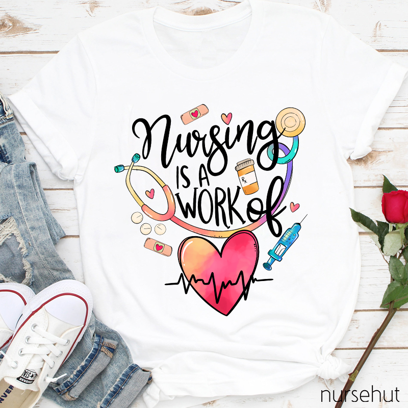 Nursing Is A Work Of Heart Valentine Nurse T-Shirt