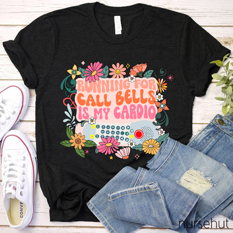 Running For Call Bells Is My Cardio Nurse T-Shirt