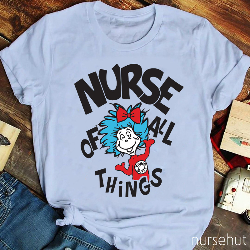 Nurse Of All Things Nurse T-Shirt