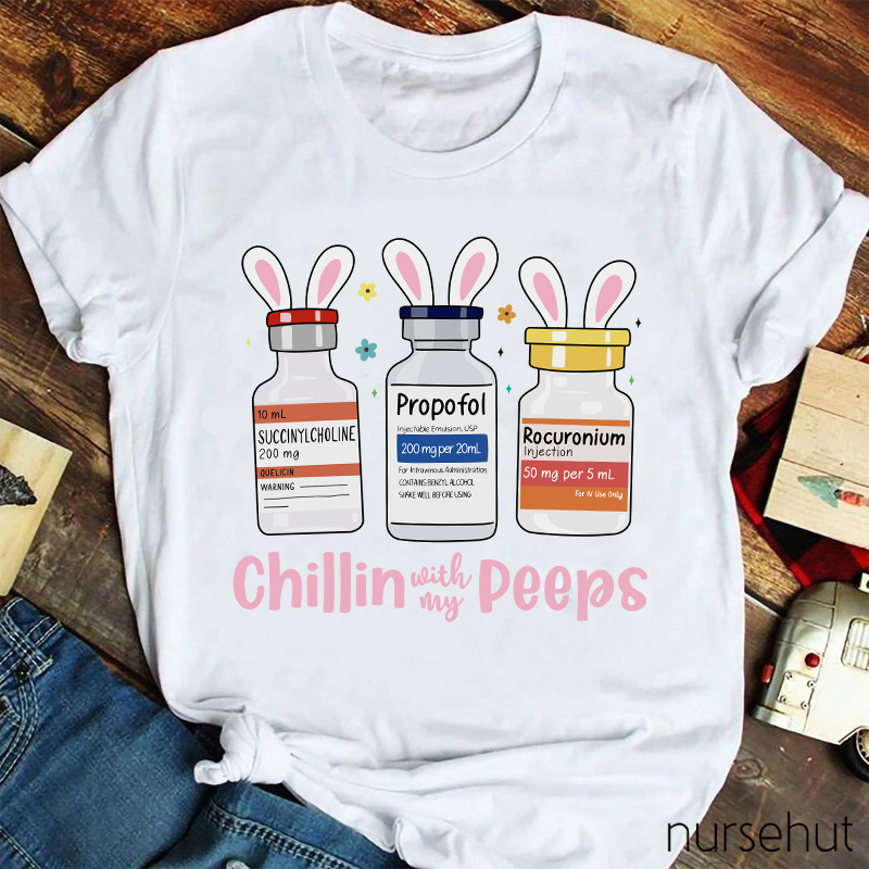Chillin With My Peeps Nurse T-Shirt