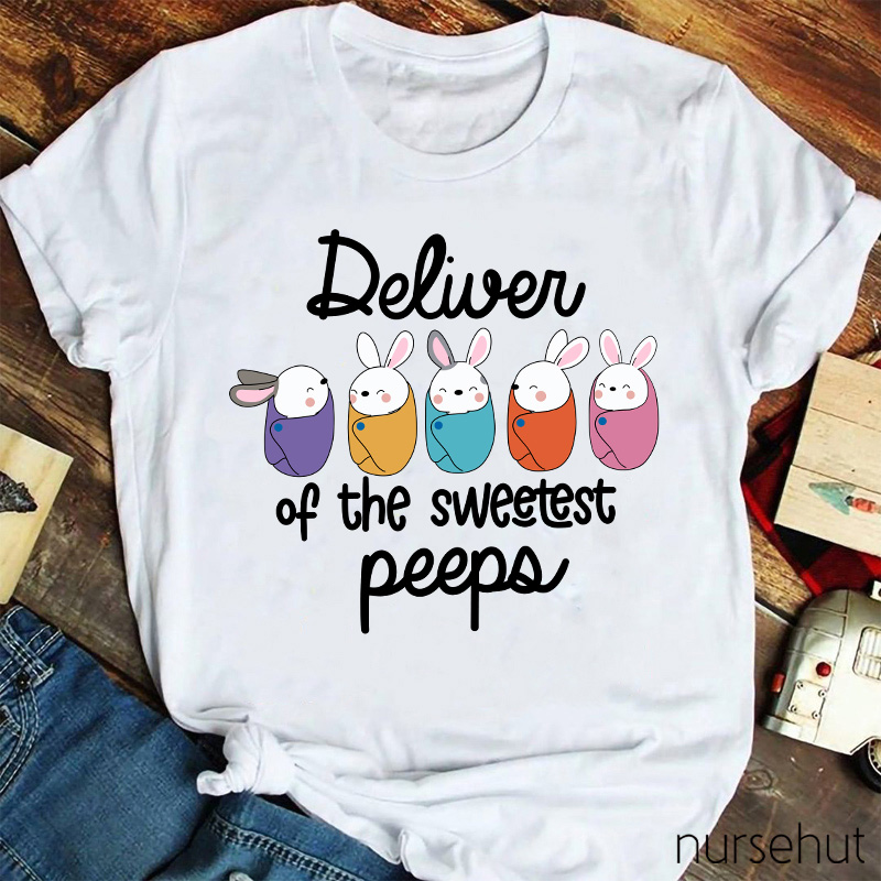 Deliver Of The Sweetest Peeps Nurse T-Shirt