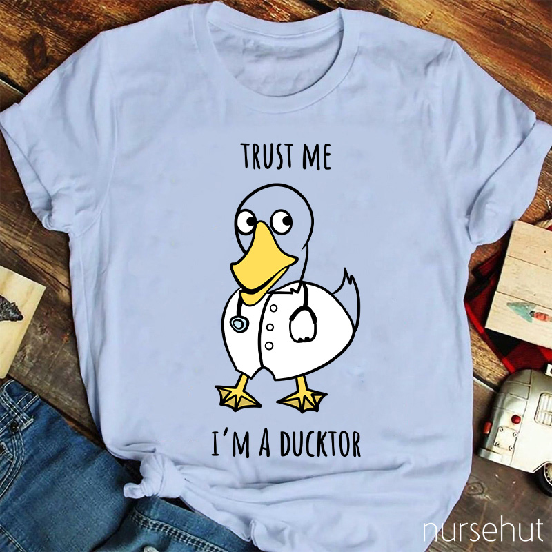 Trust Me I'm A Ducktor Nurse T-Shirt