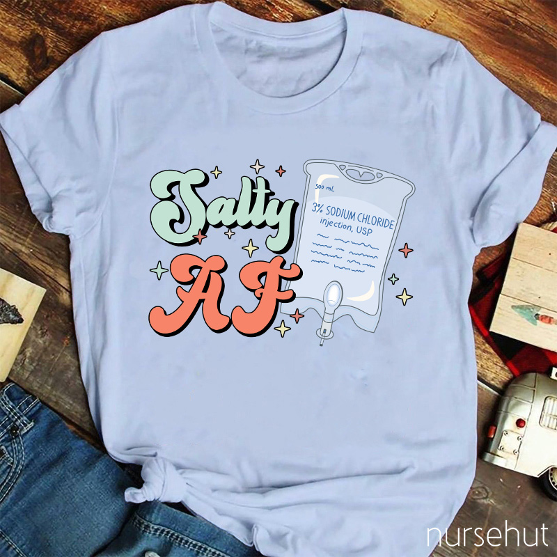 Salty Af Nurse T-Shirt