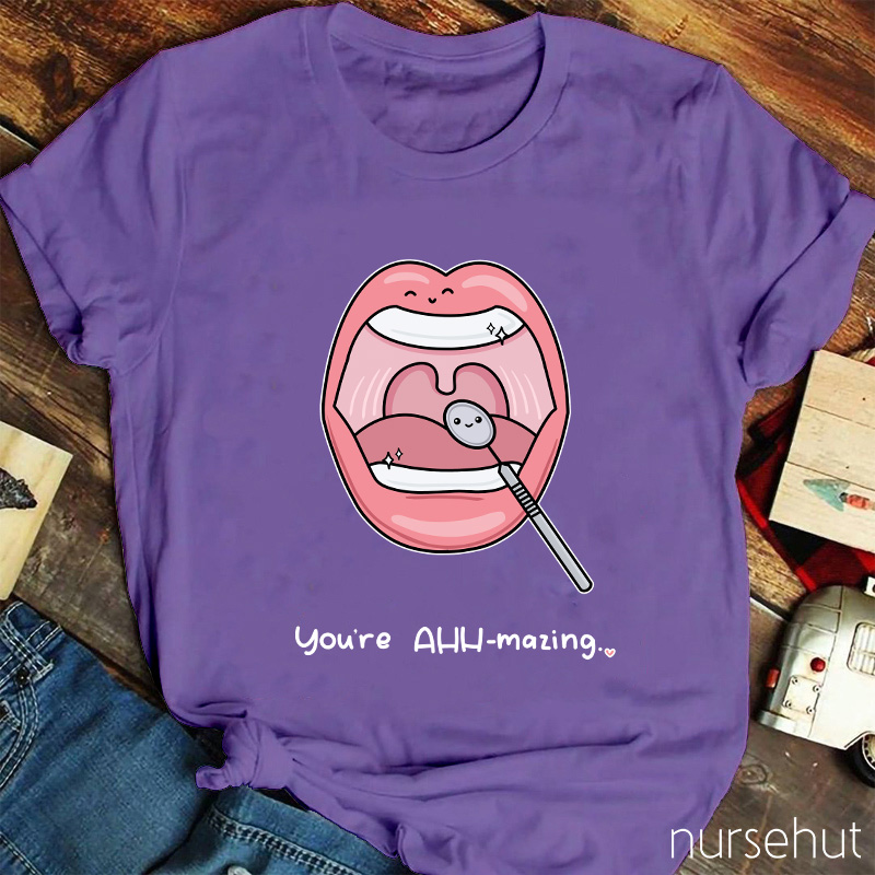 You're AHH-mazing Nurse T-Shirt