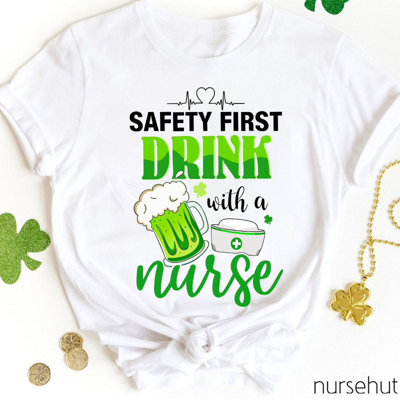 Clover Safety First Drink With A Nurse T-Shirt