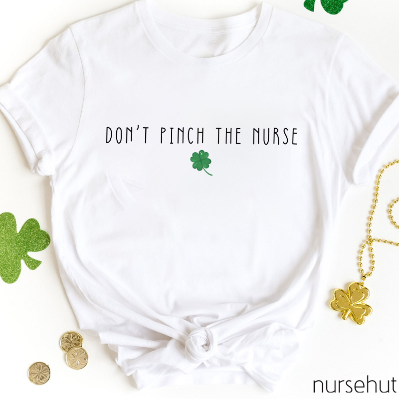 Don't Pinch The Nurse T-Shirt