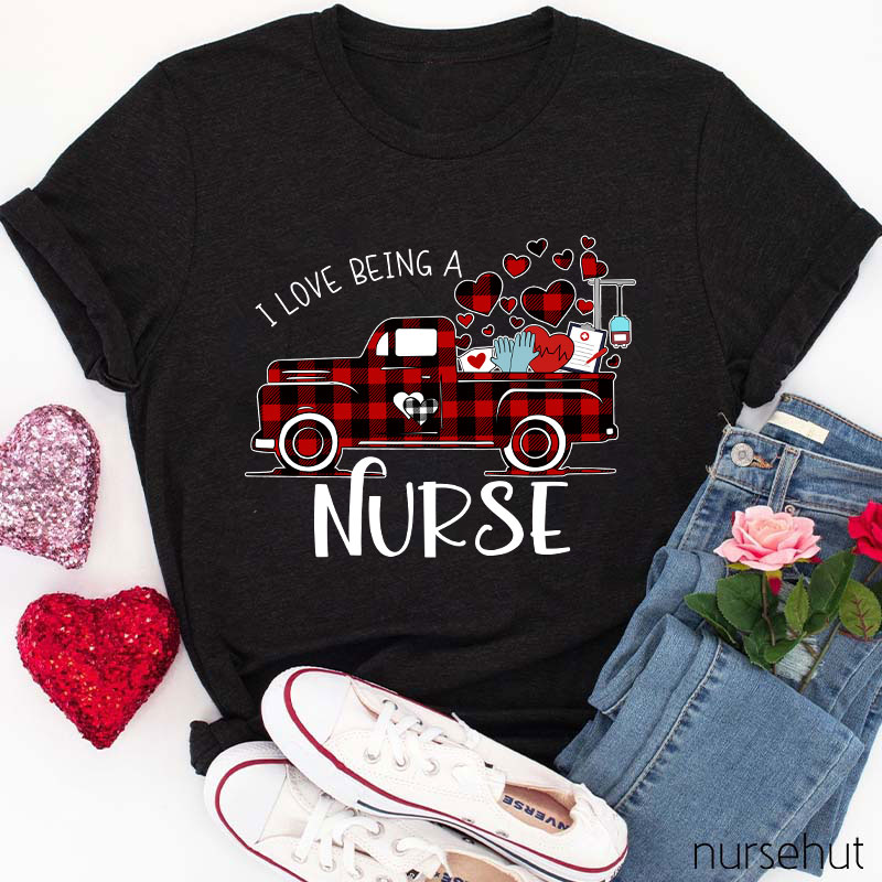 I Love Being A Nurse T-Shirt