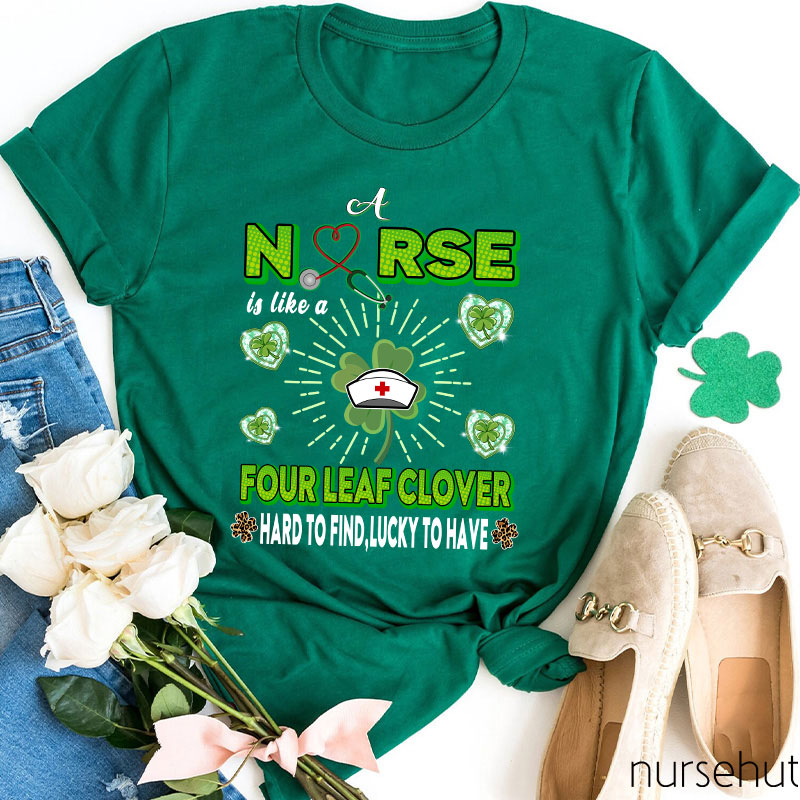 Nurse Is Like A Four Leaf Clover Nurse T-Shirt