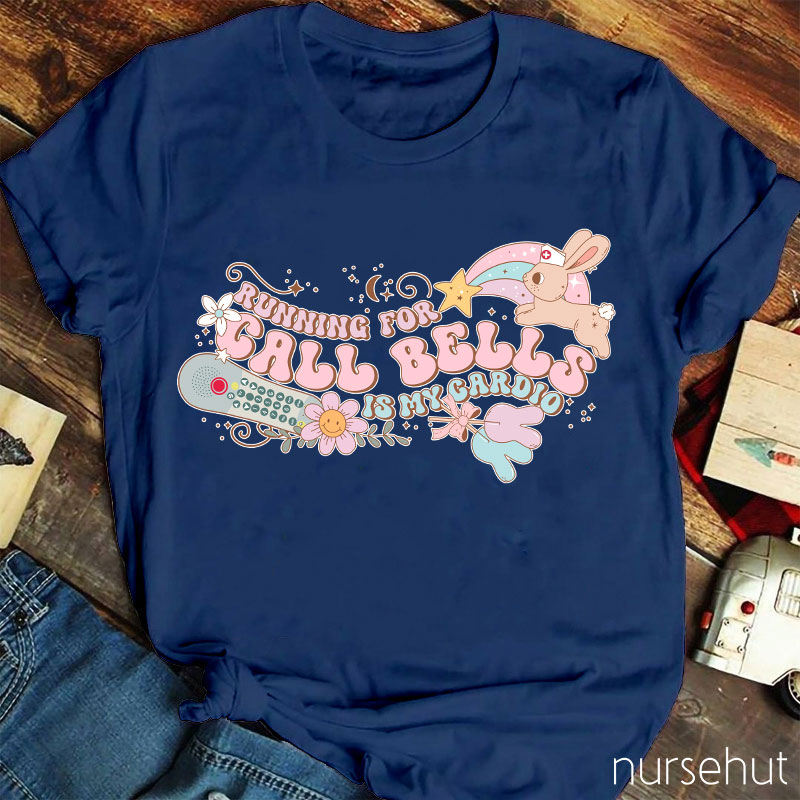 Running For Call Bells Is My Cardio Nurse T-Shirt