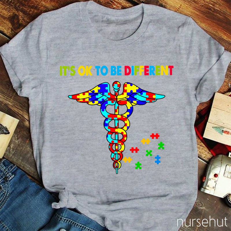 It's Ok To Be Different Nurse T-Shirt