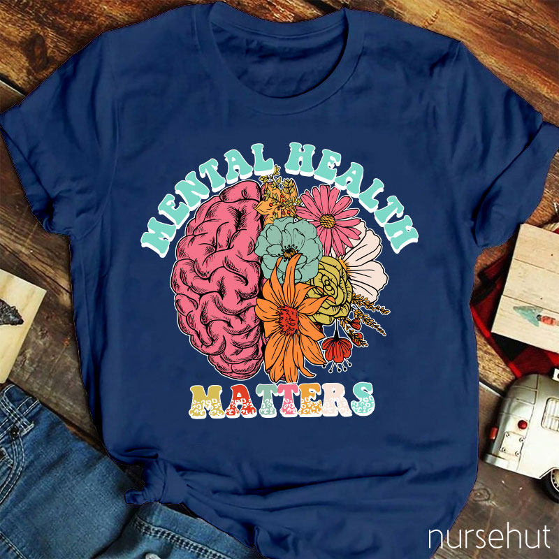 Flower Brain Mental Health Matters Nurse T-Shirt
