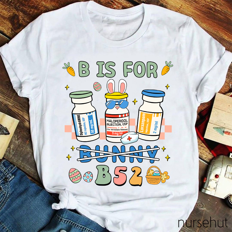 B Is For B52 Not Bunny Nurse T-Shirt