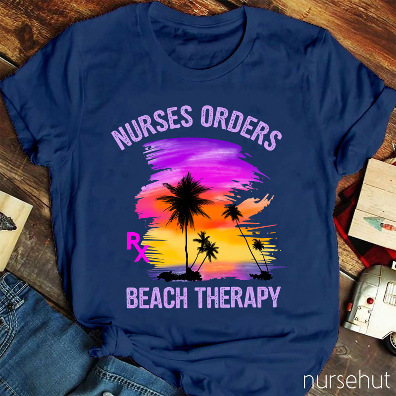 Nurses Orders Beach Therapy Nurse T-Shirt