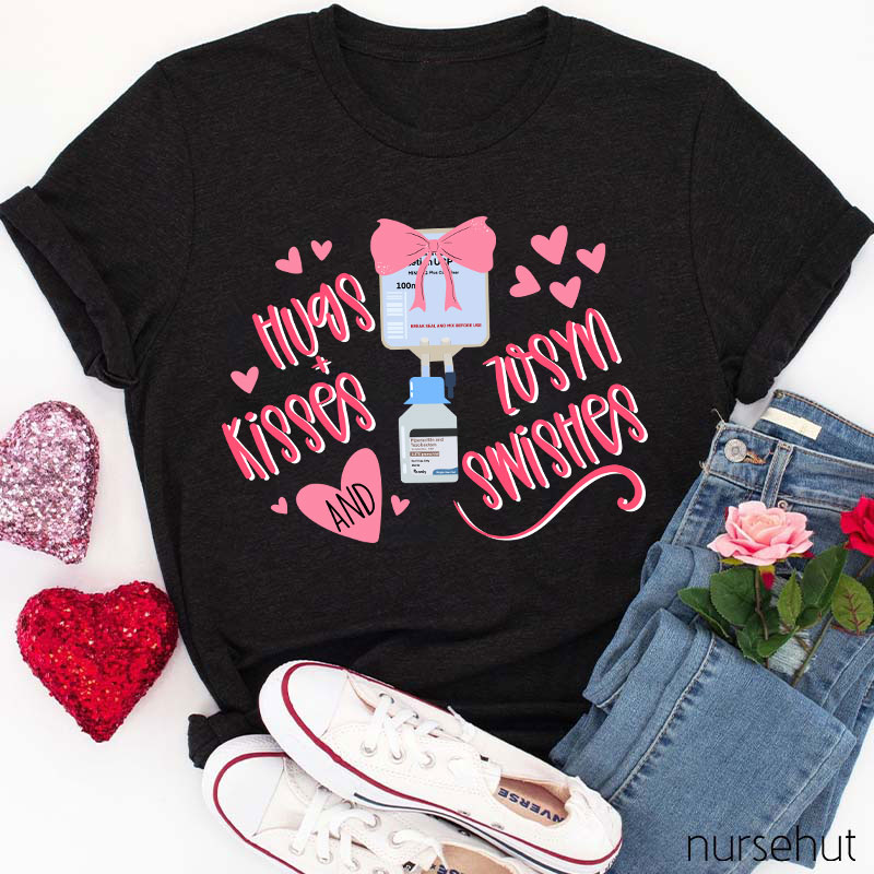 Hugs Kisses And Zosyn Swishes Nurse T-Shirt