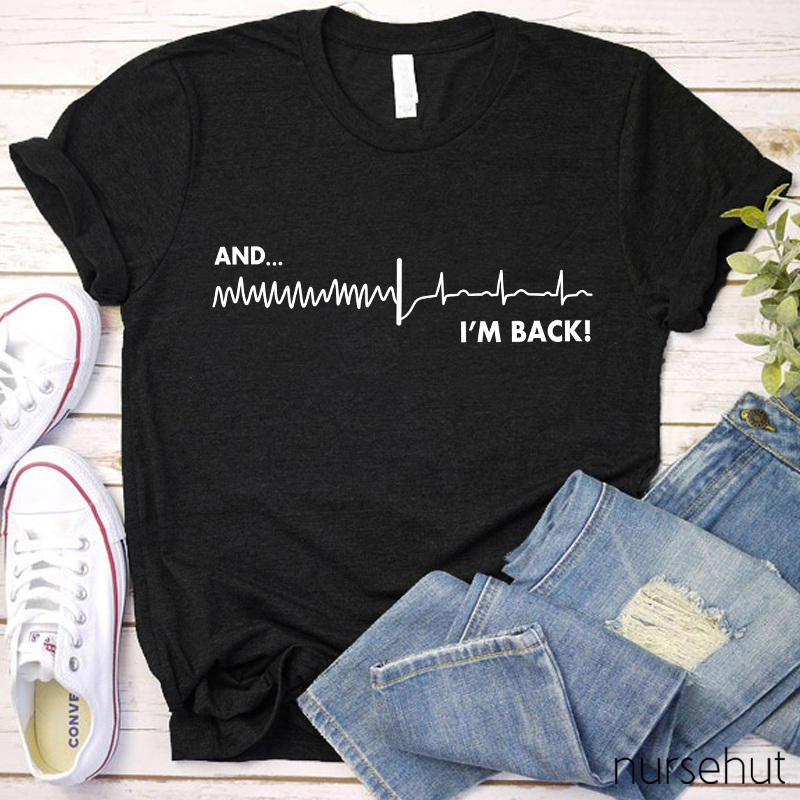And I'm Back Nurse T-Shirt