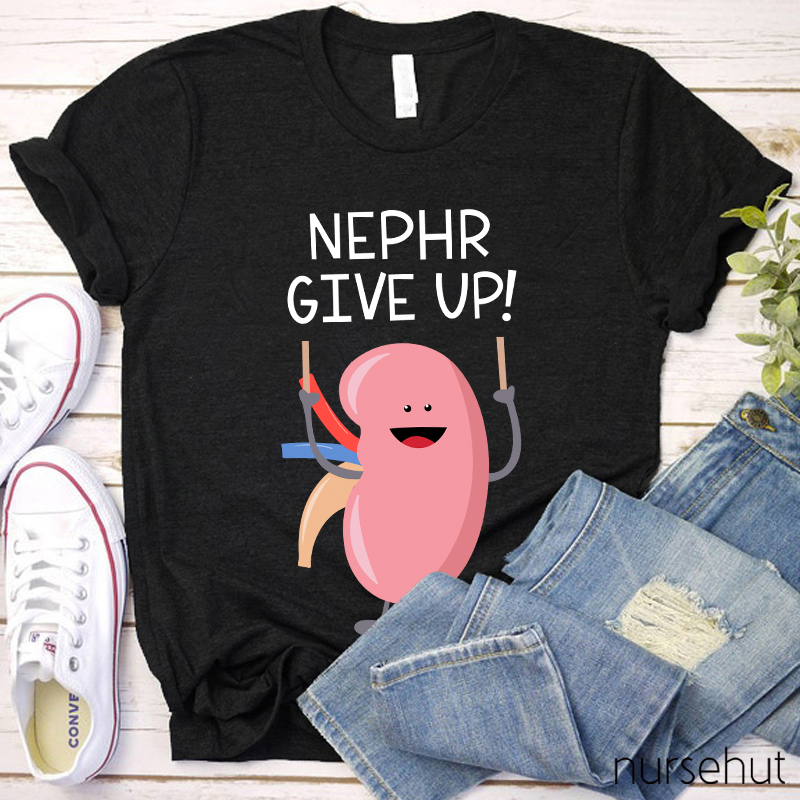 Never Give Up Nurse T-Shirt