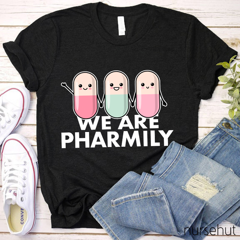 We Are Pharmily Nurse T-Shirt