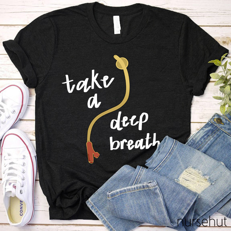 Take A Deep Breath Nurse T-Shirt