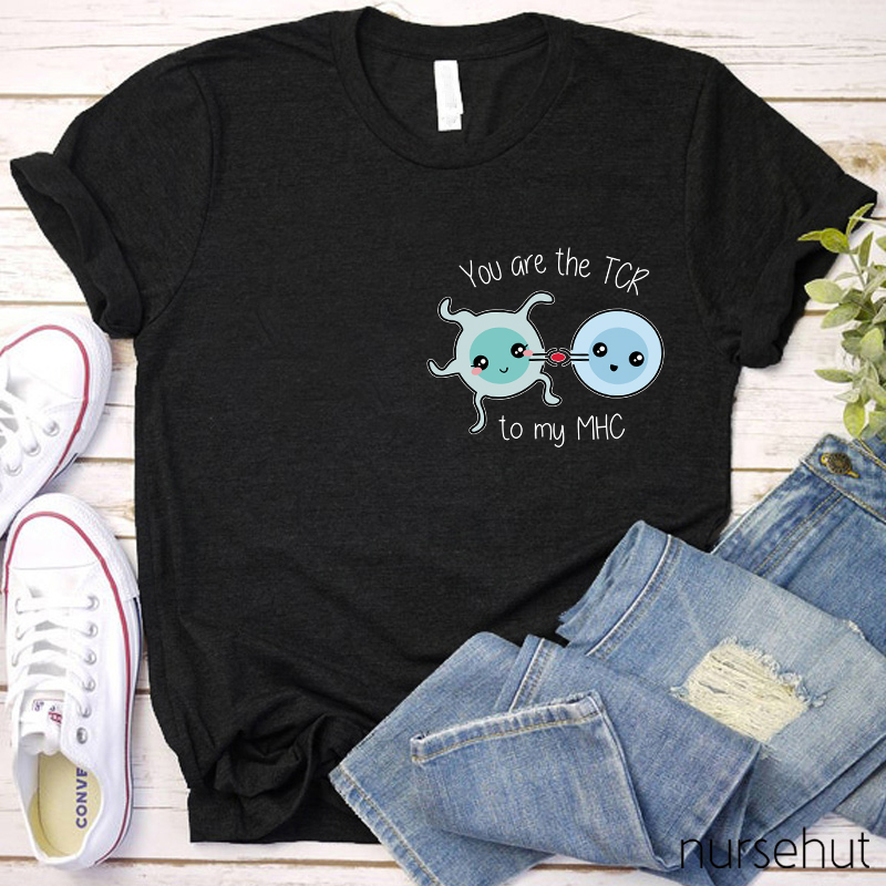 You Are The Tcr To My Mhc T-Shirt