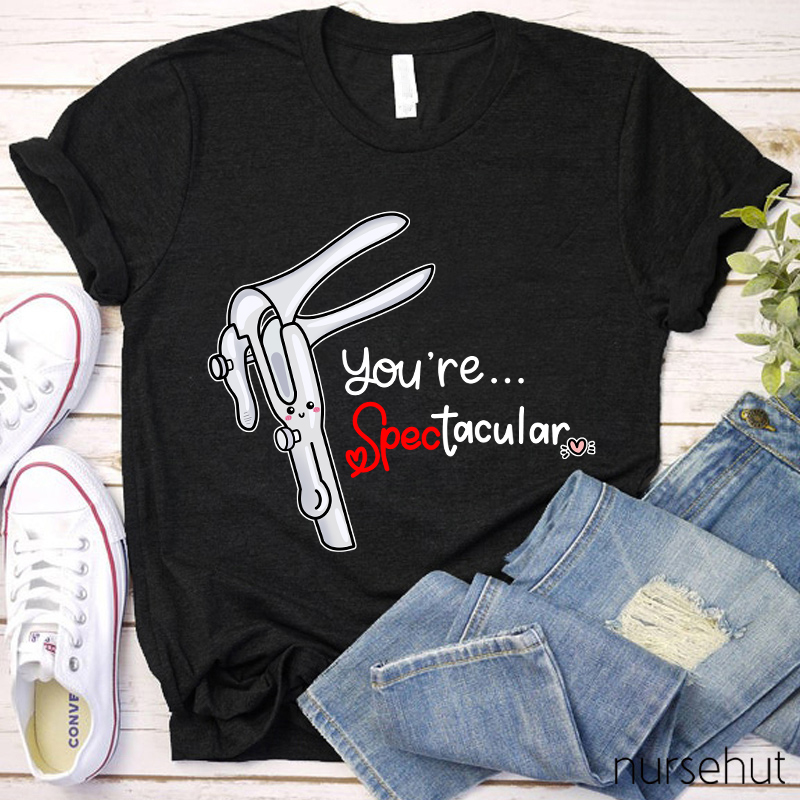 You're Spectacular Nurse T-Shirt