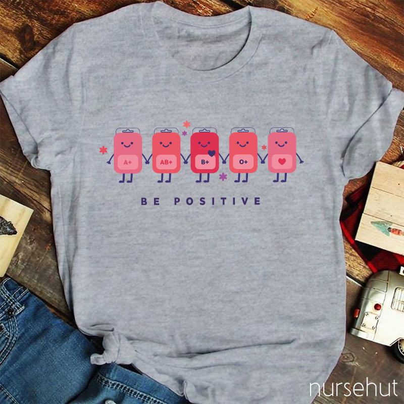Be Positive Nurse T-shirt