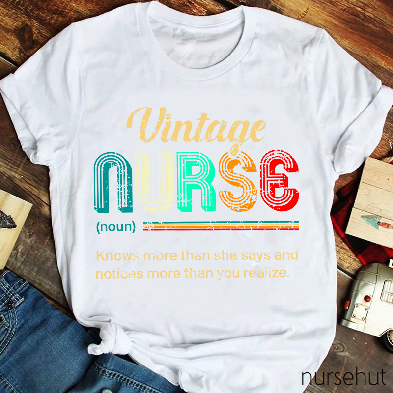 Vintage Nurse Knows More Than She Says And Notices More Than You Realized Nurse T-Shirt