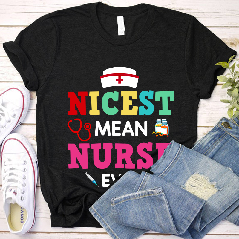 Nicest Mean Nurse Ever T-Shirt