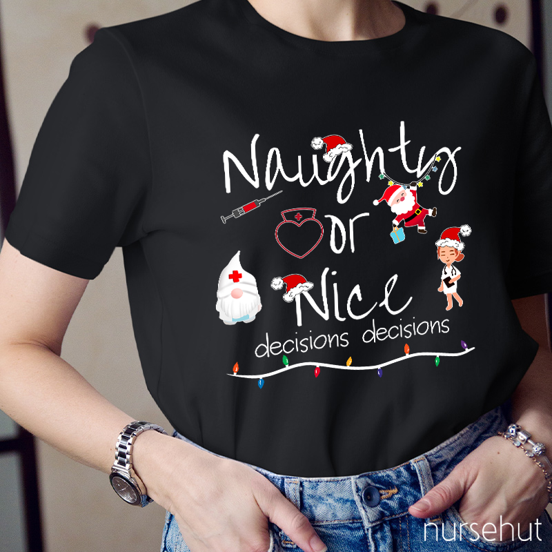 Naughty Or Nice Decisions Nurse T-Shirt