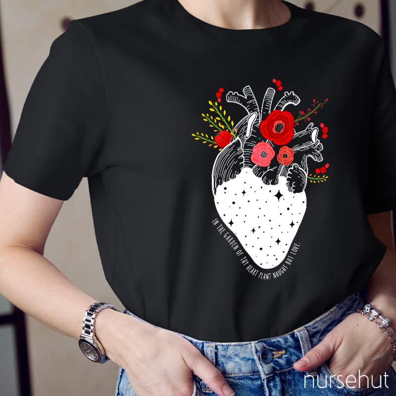 In The Garden Of Thy Heart Plant Naught But Love Nurse T-Shirt