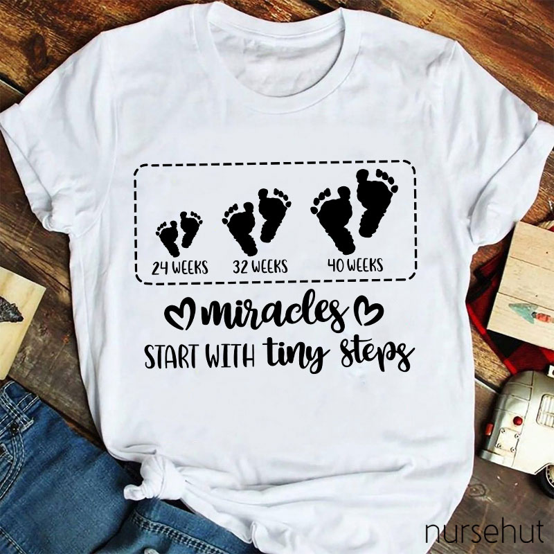 Miracles Start With Tiny Steps Nurse T-Shirt