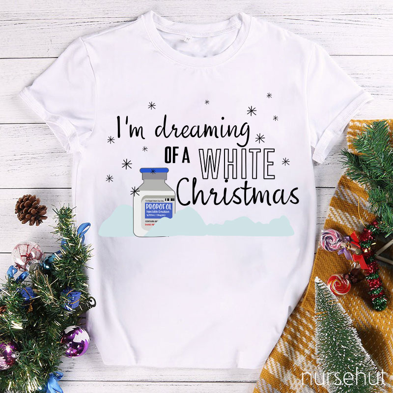 I'm Dreaming Of A White Christmas Nurse T-Shirt
