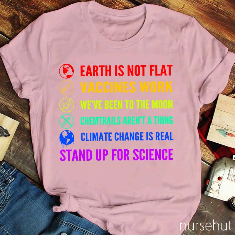 Earth Is Not Flat Stand Up For Science Nurse T-Shirt