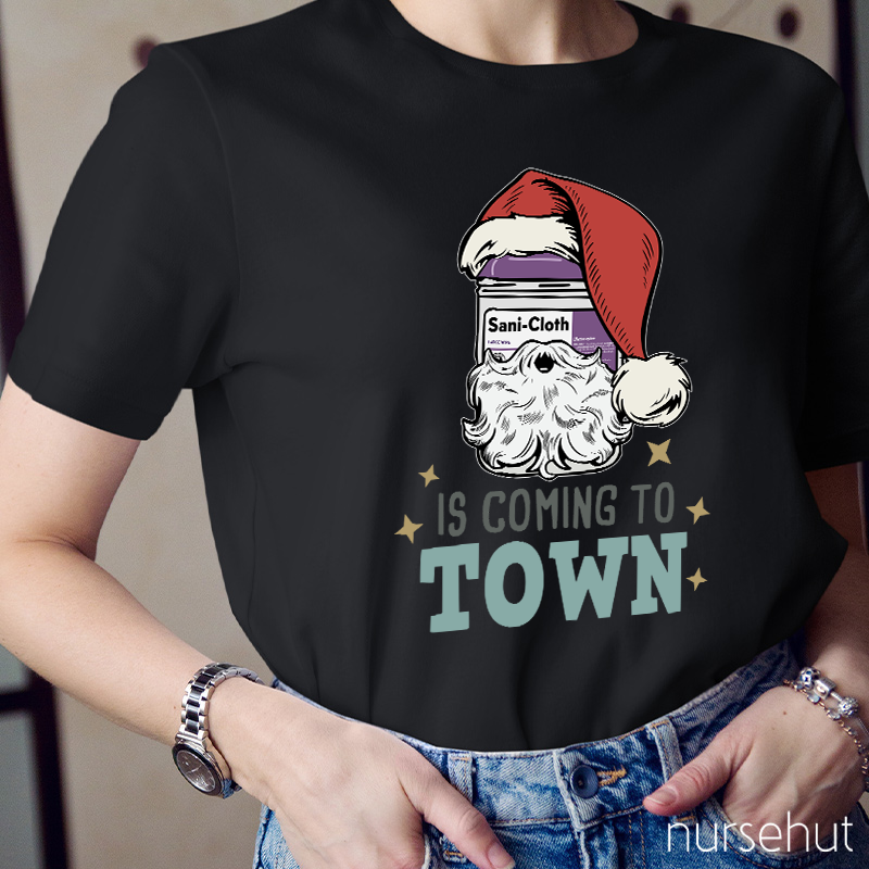 Sani-Cloth Is Coming To Town Nurse T-Shirt