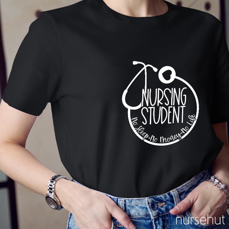 Nurse Student No Sleep No Money No Life Nurse T-Shirt