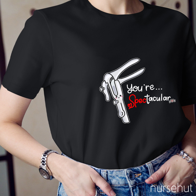 You're Spectacular Nurse T-Shirt