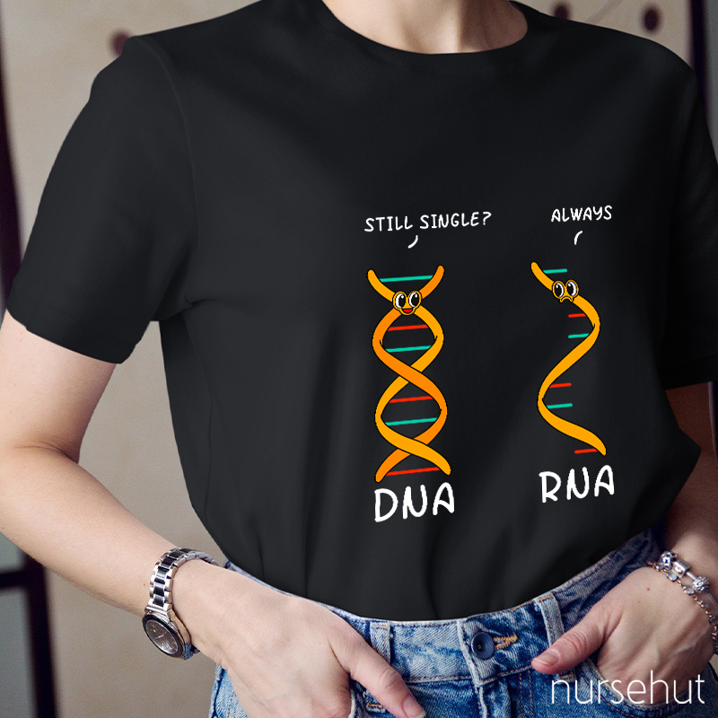 DNA Asking RNA Always Single Nurse T-Shirt