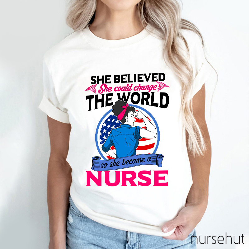 She Believed She Could Change The World Nurse T-Shirt